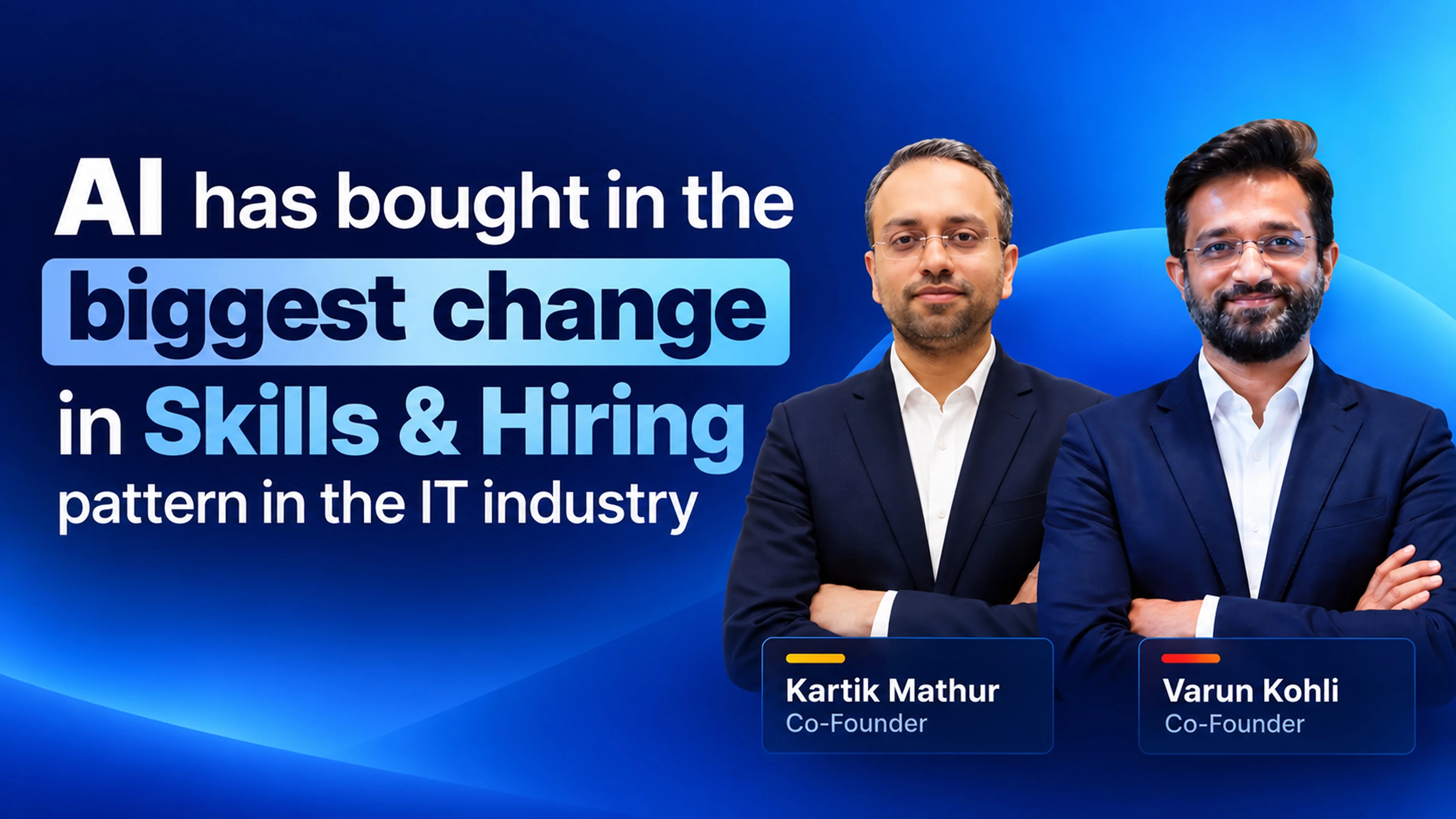 AI is changing skills and hiring in the IT industry, with Kartik Mathur and Varun Kohli
